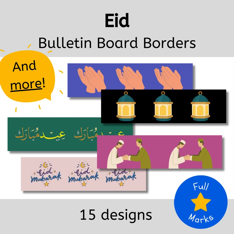 The image is an advertisement for Eid bulletin board borders featuring various design samples. At the top, large black text reads “Eid Bulletin Board Borders” on a light gray background. A yellow burst shape on the left contains the text “And more!” in black, with a curved line connecting to the word “more.” Below are five sample borders. The first has a blue background with a series of clapping hands. The second features three lanterns on a black background. The third is green with Arabic script in yellow. The fourth shows two people in traditional attire greeting each other on a magenta background. The fifth is light pink with "Eid Mubarak" in a stylized script alongside stars and crescent moons. At the bottom, a blue circle on the right contains a yellow star with the text “Full Marks” in white. The phrase “15 designs” is printed in black on the bottom left.